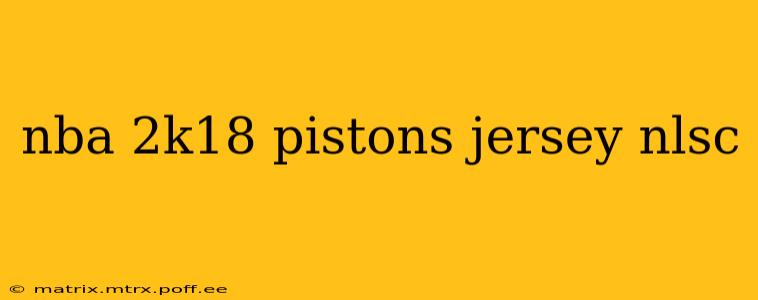 nba 2k18 pistons jersey nlsc