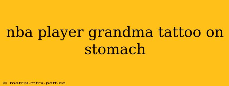 nba player grandma tattoo on stomach