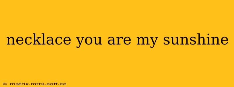 necklace you are my sunshine