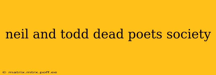 neil and todd dead poets society