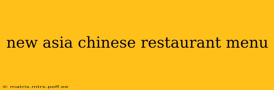 new asia chinese restaurant menu