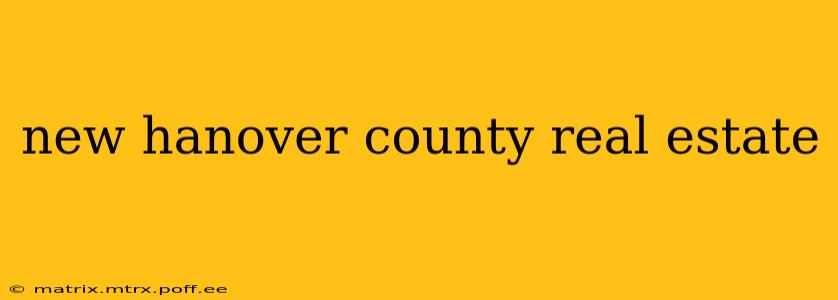 new hanover county real estate