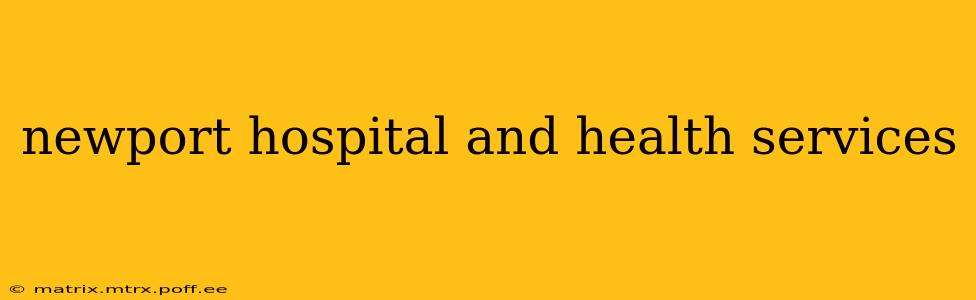 newport hospital and health services