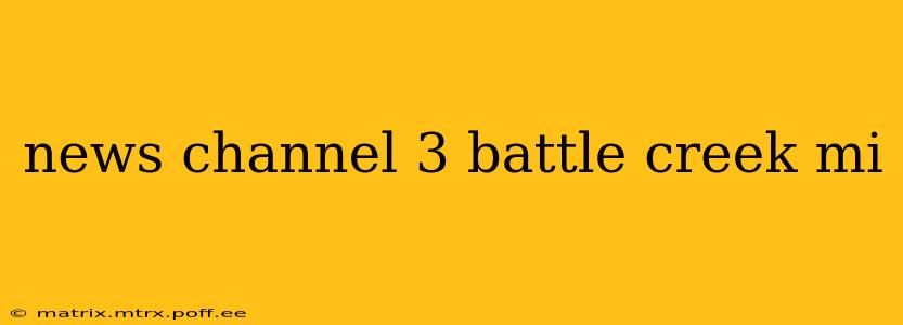 news channel 3 battle creek mi