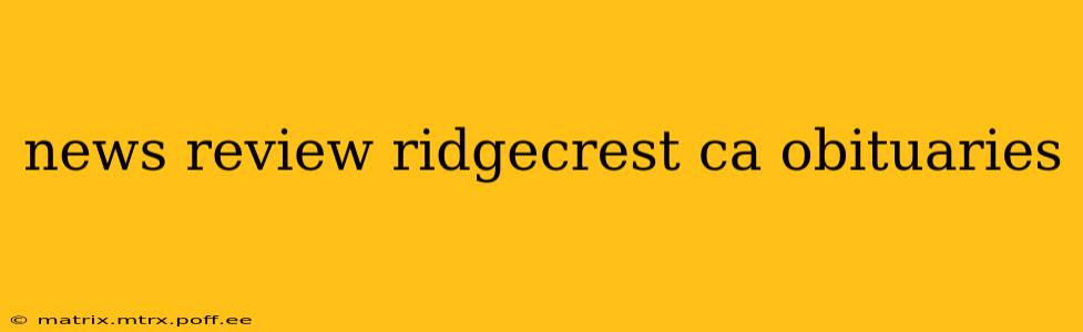 news review ridgecrest ca obituaries