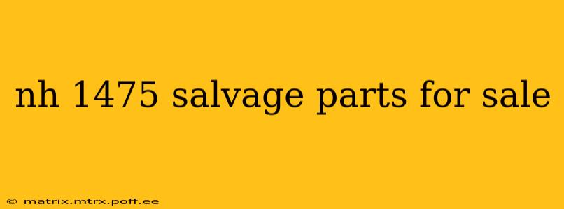 nh 1475 salvage parts for sale