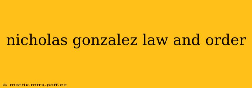 nicholas gonzalez law and order