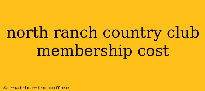 north ranch country club membership cost