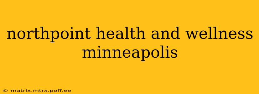 northpoint health and wellness minneapolis