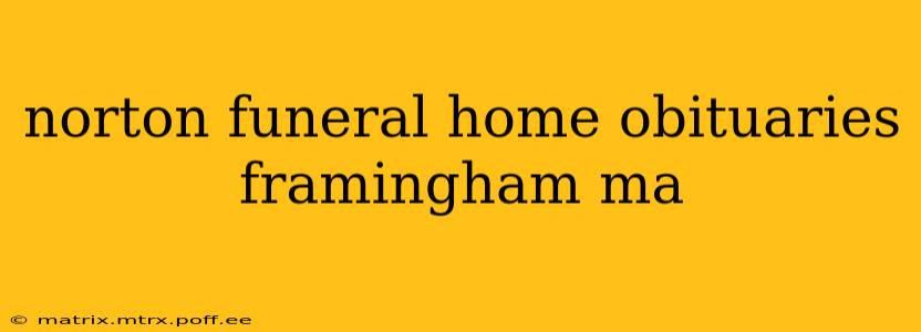 norton funeral home obituaries framingham ma