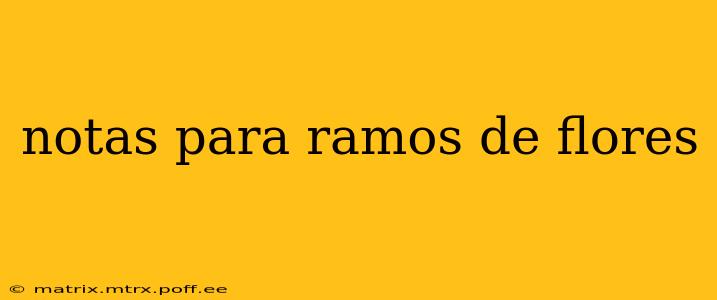 notas para ramos de flores