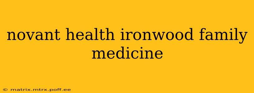 novant health ironwood family medicine