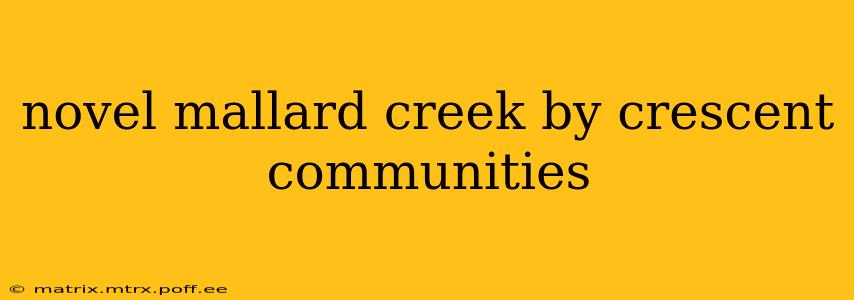 novel mallard creek by crescent communities