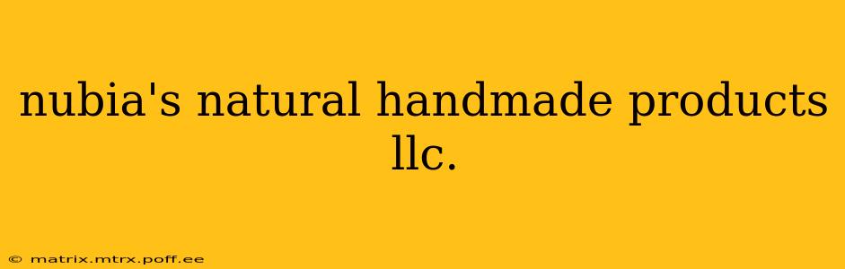 nubia's natural handmade products llc.