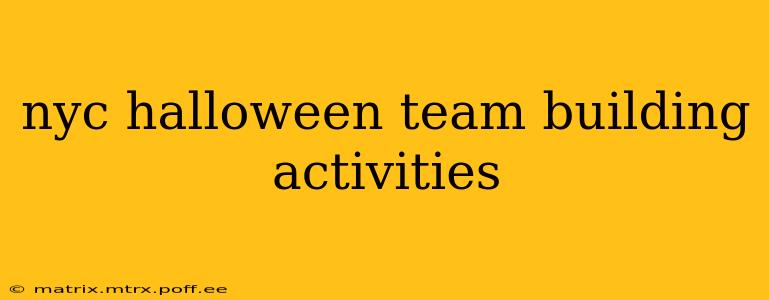 nyc halloween team building activities