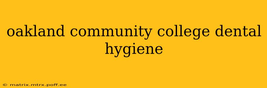 oakland community college dental hygiene