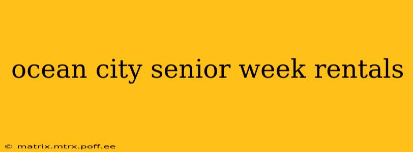 ocean city senior week rentals