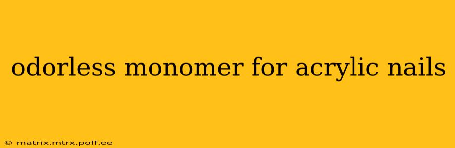 odorless monomer for acrylic nails