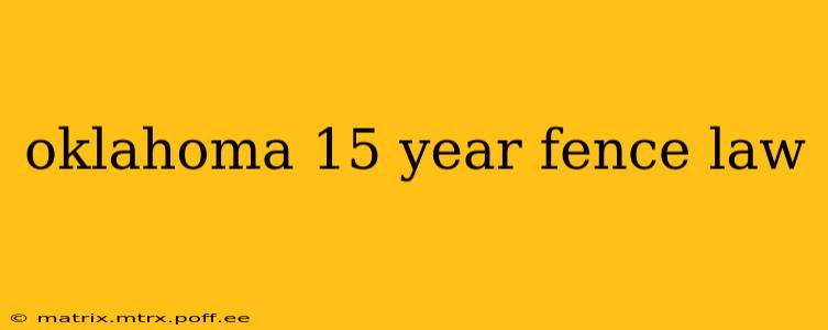 oklahoma 15 year fence law