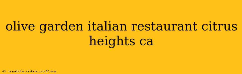 olive garden italian restaurant citrus heights ca