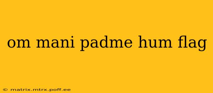 om mani padme hum flag