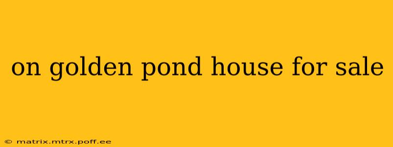 on golden pond house for sale