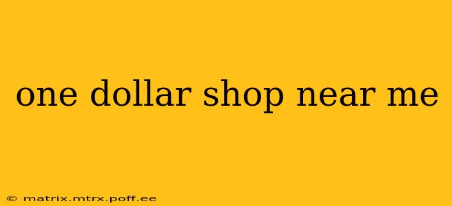 one dollar shop near me
