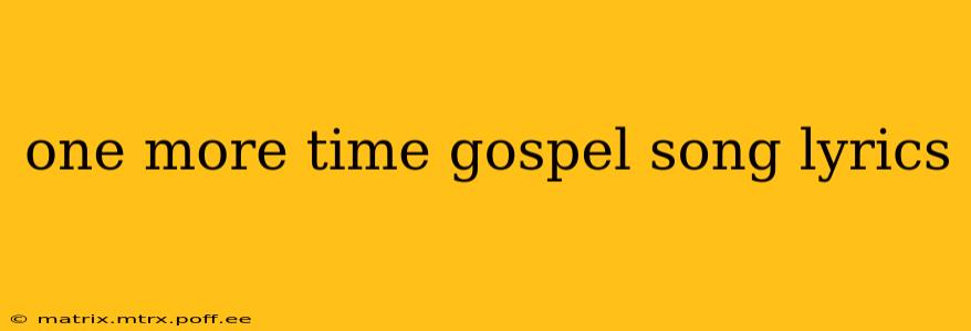 one more time gospel song lyrics