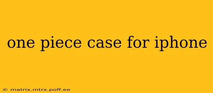 one piece case for iphone