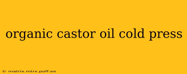 organic castor oil cold press
