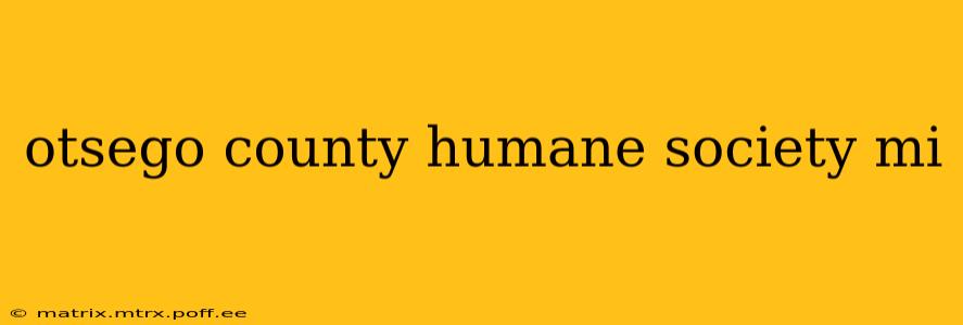otsego county humane society mi