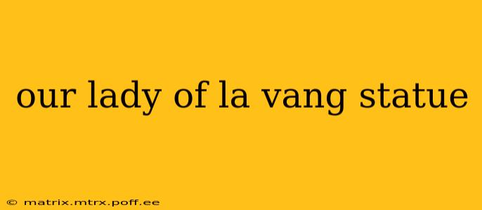 our lady of la vang statue