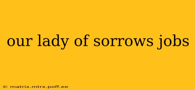 our lady of sorrows jobs