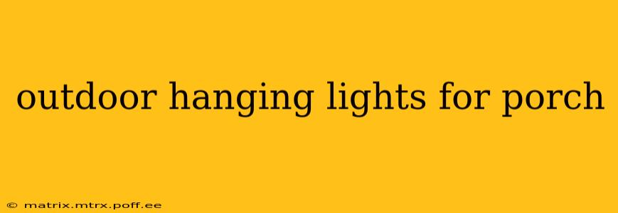 outdoor hanging lights for porch