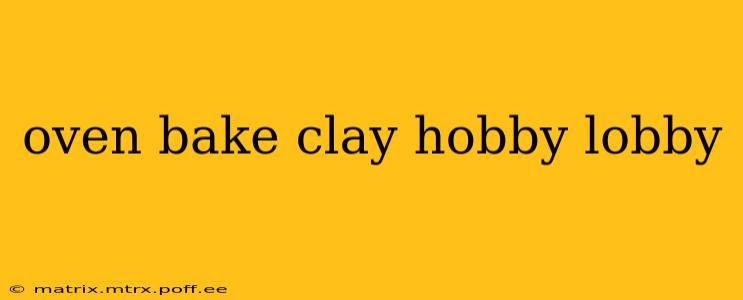 oven bake clay hobby lobby