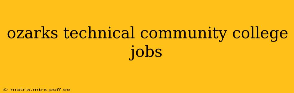 ozarks technical community college jobs