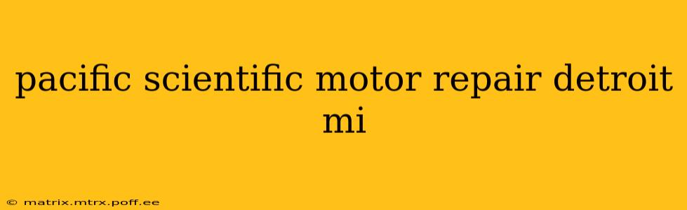 pacific scientific motor repair detroit mi