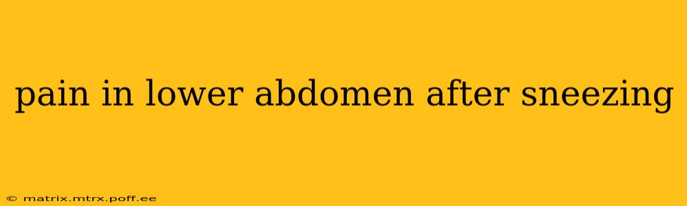 pain in lower abdomen after sneezing