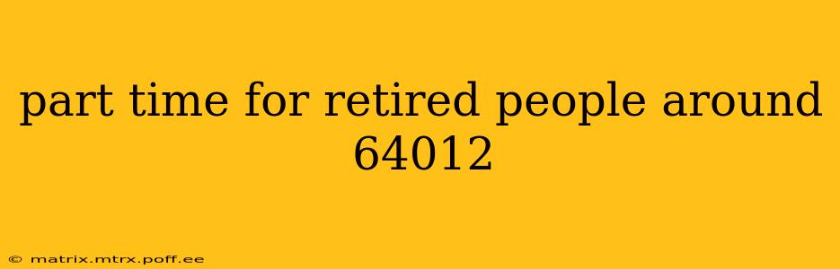 part time for retired people around 64012