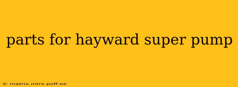parts for hayward super pump