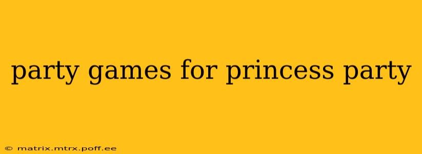 party games for princess party