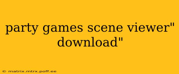 party games scene viewer" download"