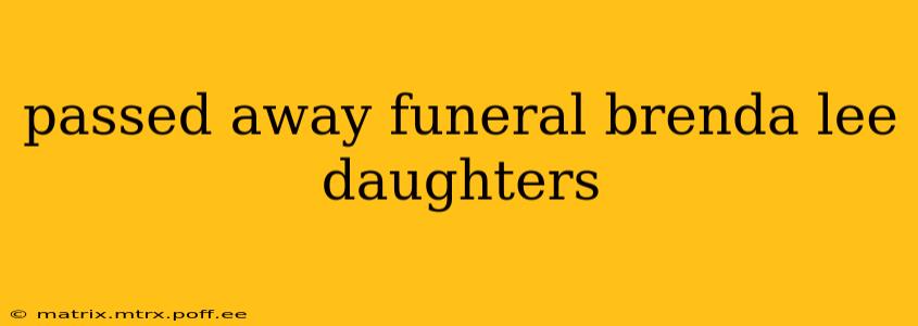 passed away funeral brenda lee daughters