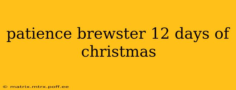 patience brewster 12 days of christmas