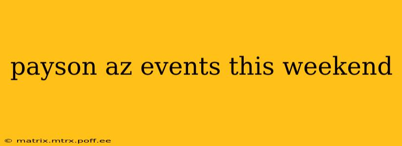 payson az events this weekend