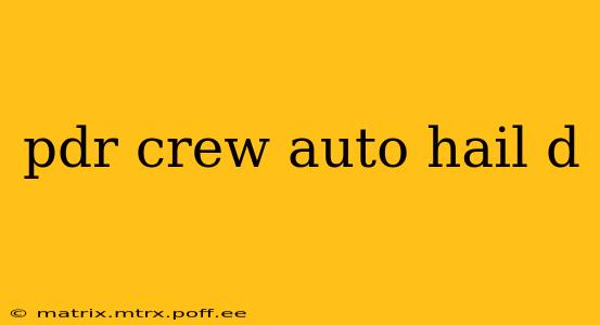 pdr crew auto hail d