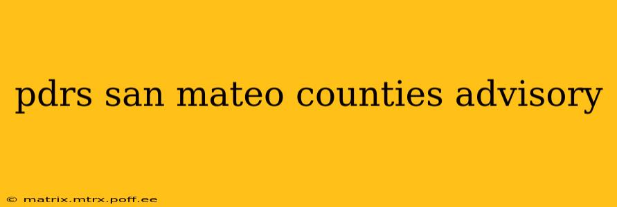 pdrs san mateo counties advisory
