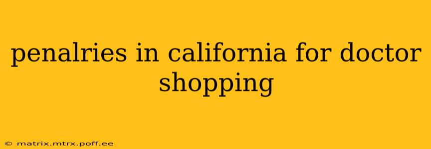 penalries in california for doctor shopping