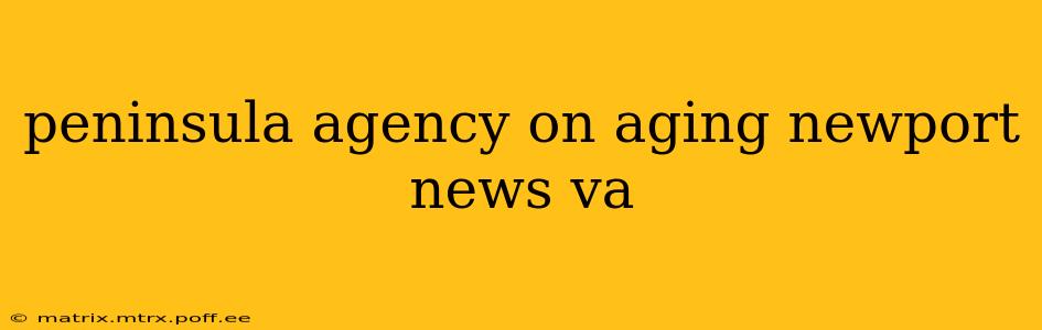 peninsula agency on aging newport news va