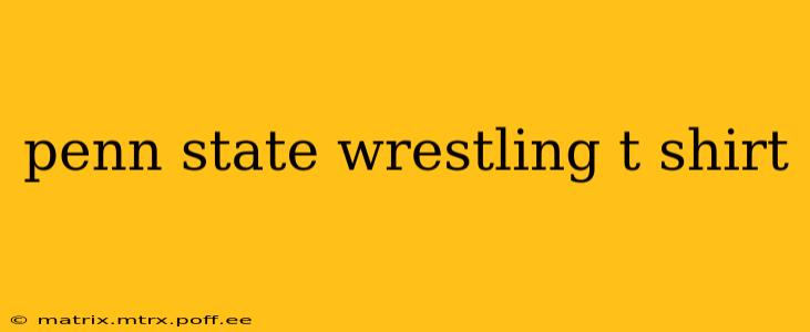 penn state wrestling t shirt